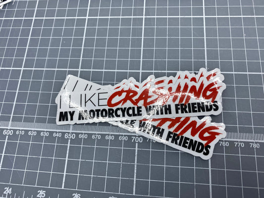 I Like Crashing My Motorcycle With my Friends Sticker