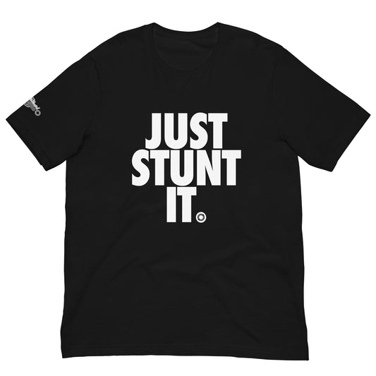 Just Stunt It t-shirt